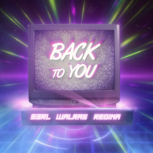 Back To You - S3RL & Walras ft Regina