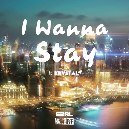 I Wanna Stay - S3RL & Rob IYF ft Krystal
