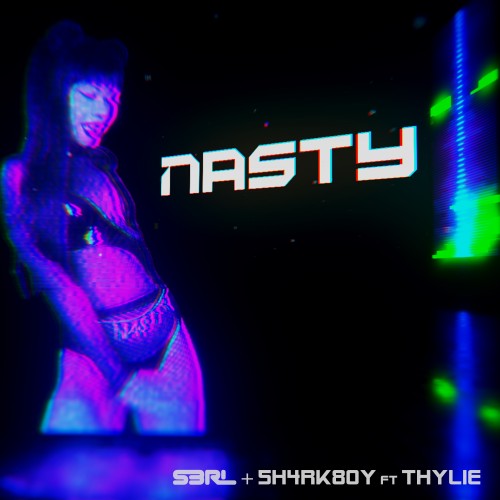 Nasty - S3RL & 5H4RK80Y ft Thylie