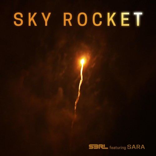 Sky Rocket - S3RL ft Sara
