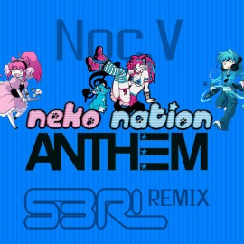 Neko Nation Anthem - Noc V. (S3RL remix) 