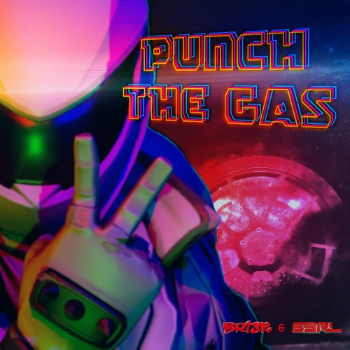 Punch the Gas - S3RL & Brisk