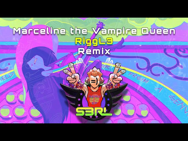 Marceline the Vampire Queen (RiggL3 Remix) - S3RL