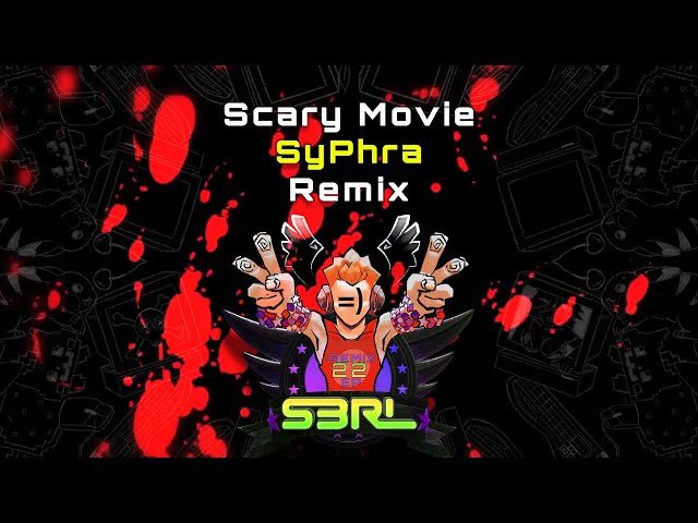 Scary Movie (SyPhra Remix) - S3RL